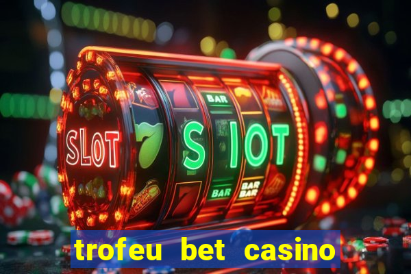 trofeu bet casino category all